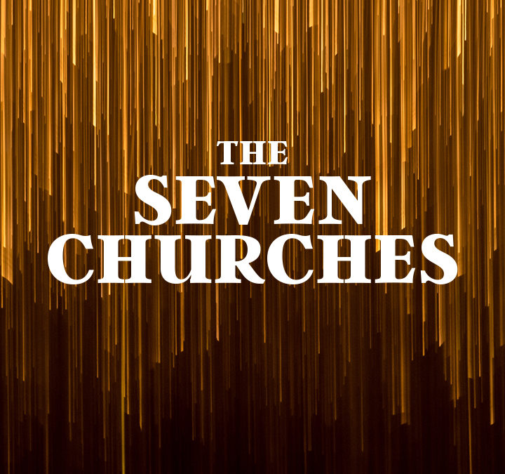09/02/18 – The Seven Churches (Week 7)
