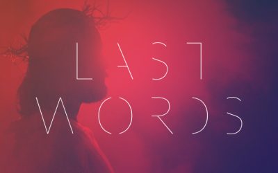 03/17/19 –  LAST WORDS (Week 2)