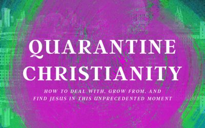 05/10/20 – QUARANTINE CHRISTIANITY (Week 4)