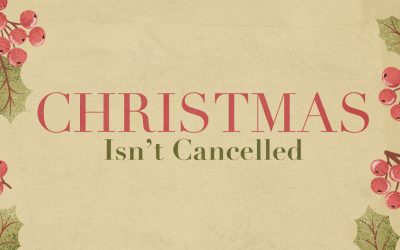 12/13/20 – Christmas Isn’t Cancelled (Week 2)